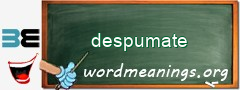 WordMeaning blackboard for despumate
